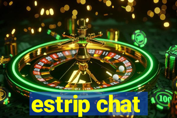 estrip chat